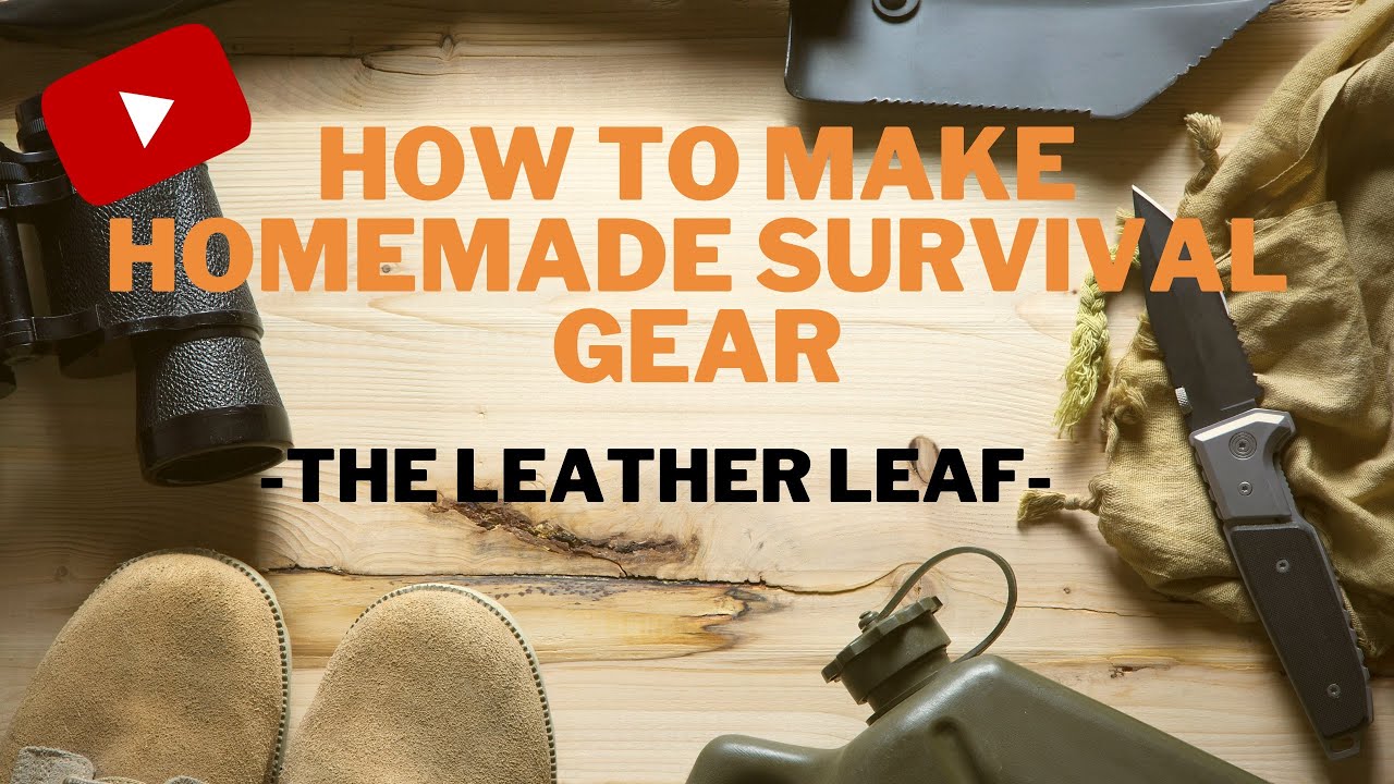 How To Make Homemade Survival Gear - Leather Leaf