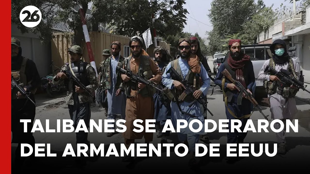 AFGANISTÁN | Los talibanes se apoderaron del armamento de EEUU como botín de guerra
