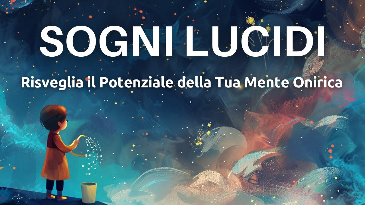 Sogni Lucidi - Risveglia il Potenziale della Tua Mente Onirica - Sonno Profondo