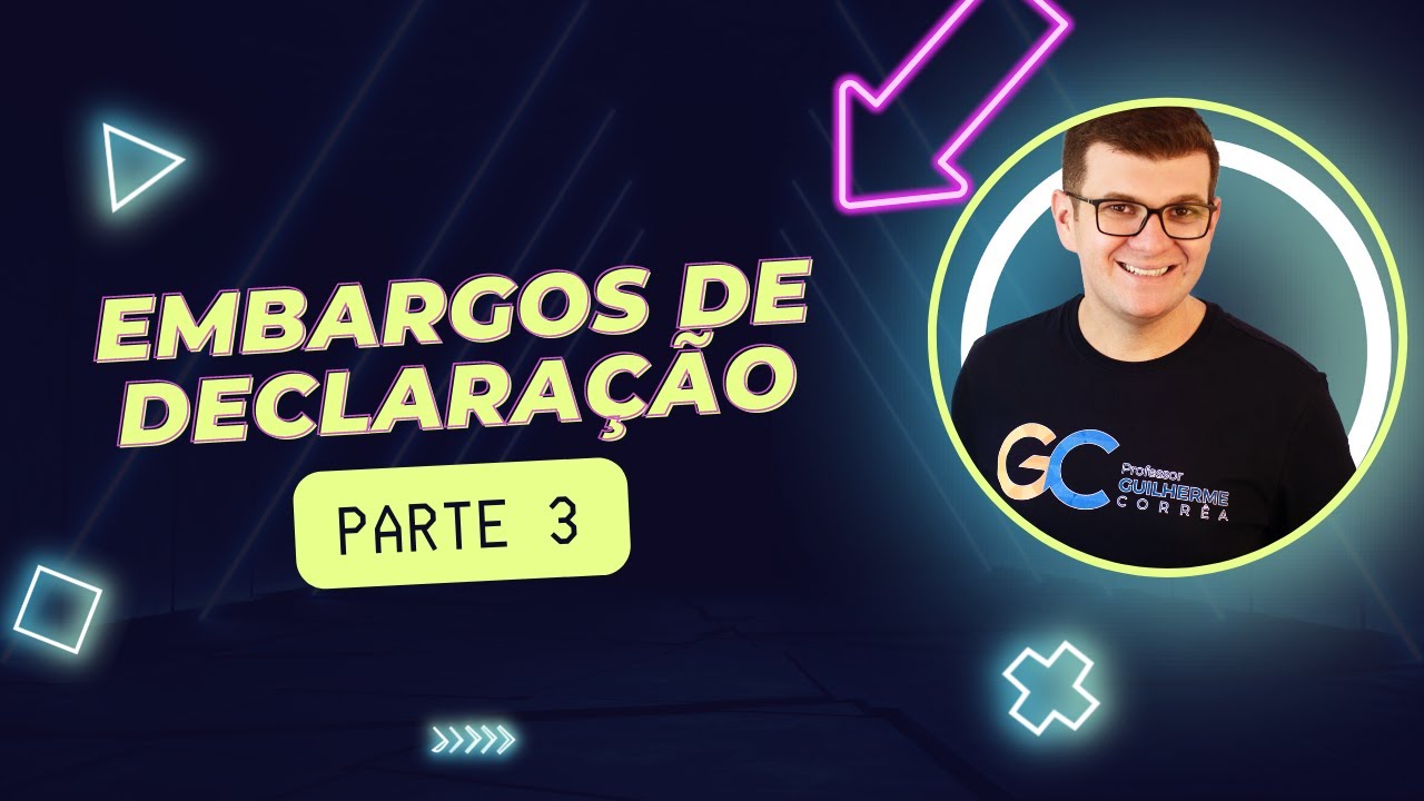 EMBARGOS DE DECLARAÇÃO | Parte 3 | Procedimento