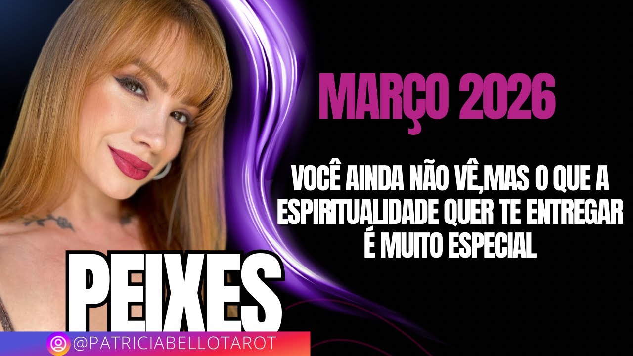 PEIXES | Março 2026 |Você ainda não vê,mas o que a Espiritualidade quer te entregar é muito especial