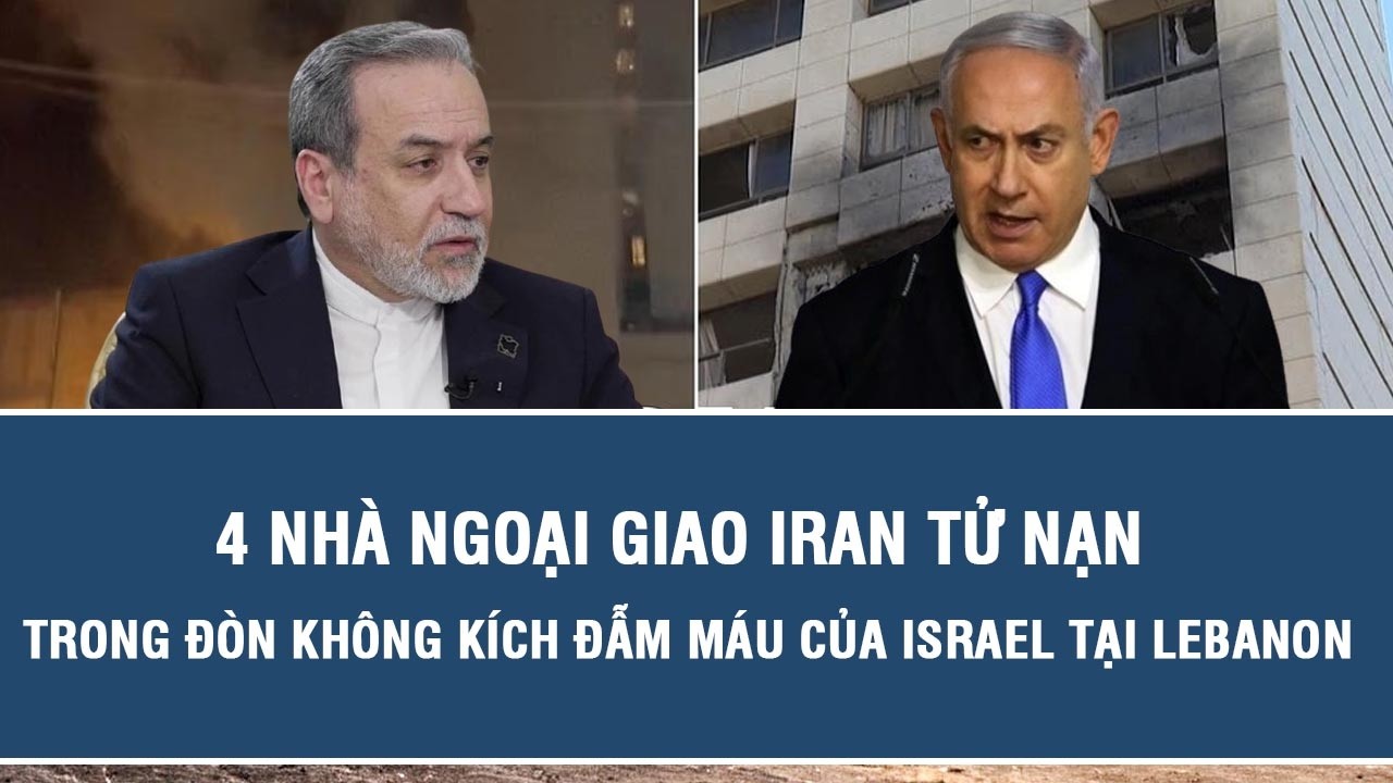 4 nhà ngoại giao Iran tử nạn trong đòn không kích đẫm máu của Israel tại Lebanon