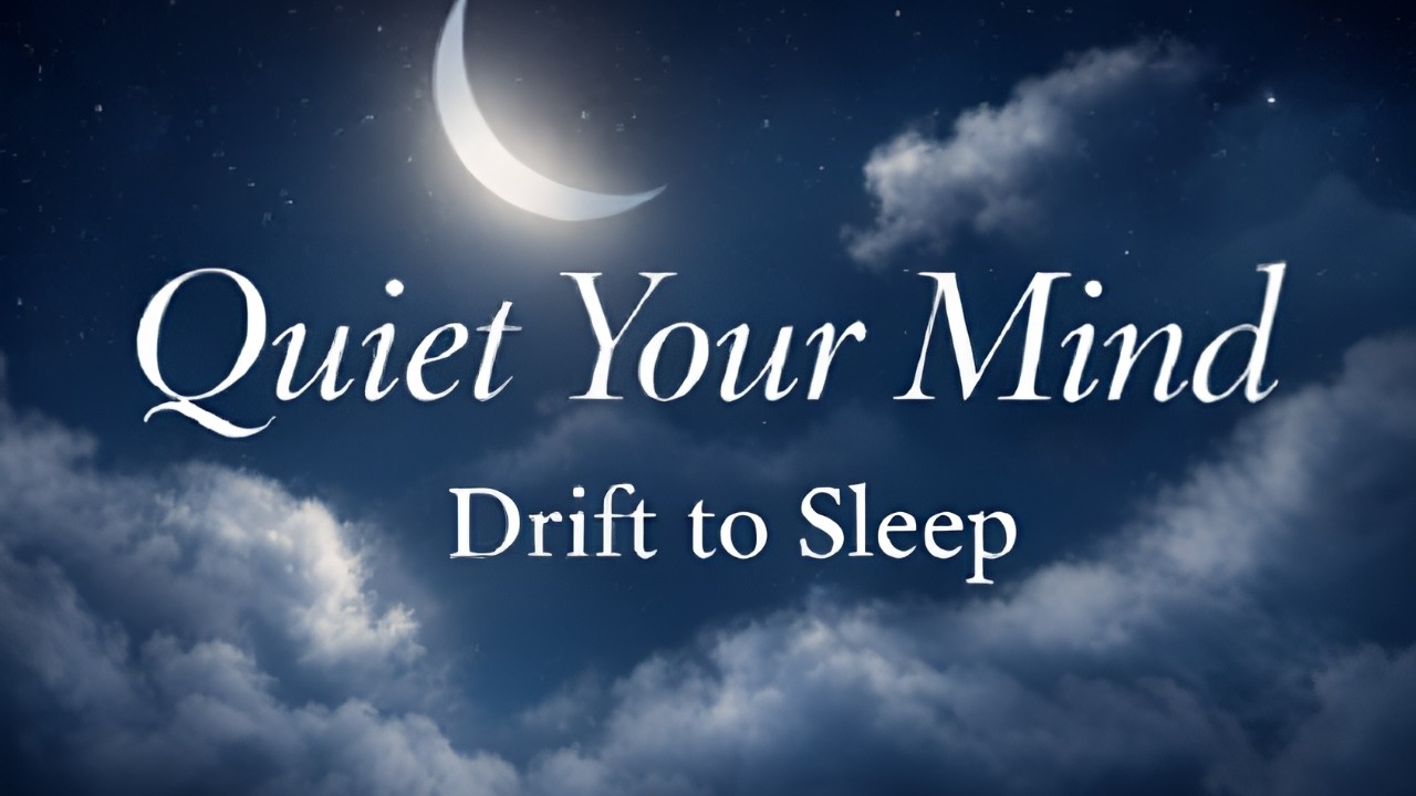 Quiet Your Mind | Fall Asleep Without Trying