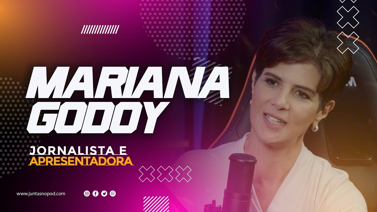 MARIANA GODOY - Bate-papo com a Jornalista e apresentadora | #JuntasNoPod