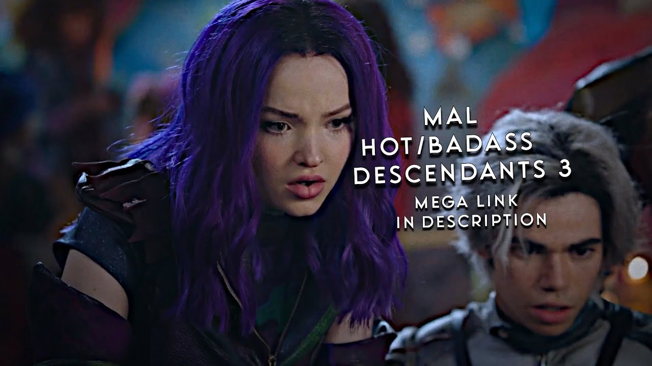 Mal- Hot/Badass - Descendants 3 - mega link in description