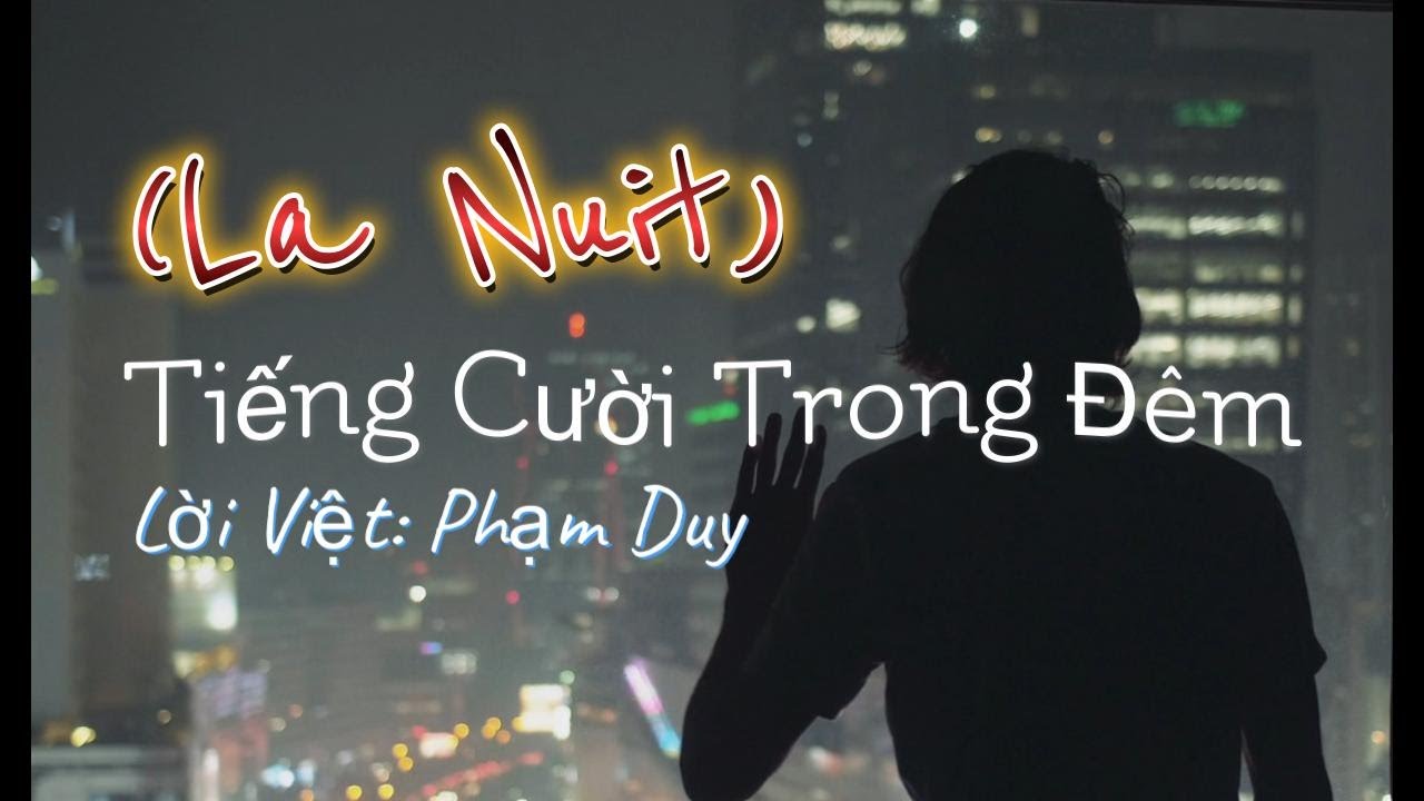 Tiếng Cười Trong Đêm (La Nuit) Lời Việt: Phạm Duy