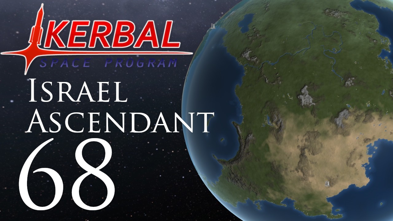 Kerbal Space Program | Israel Ascendant | Эпизод 68