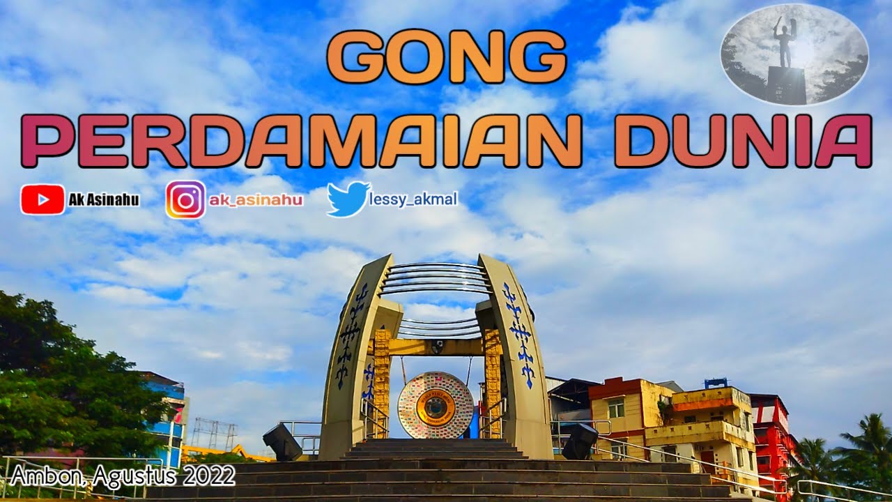 MISI PERDAMAIAN DUNIA | Gong Perdamaian Dunia | Monumen  Pusat Kota Ambon | Ambon 2022