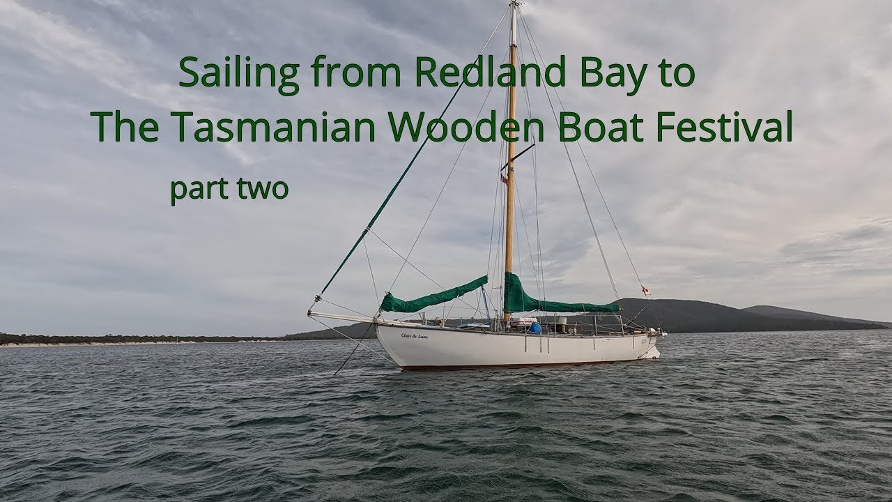 Sailing from Redland Bay to the Tasmanian Wooden Boat Festival.  Part two.