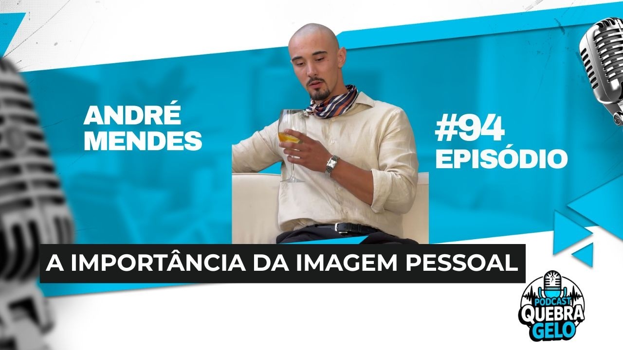 Como Se Vestir com Estilo Moda Masculina com André Mendes - Quebra Gelo Podcast #94