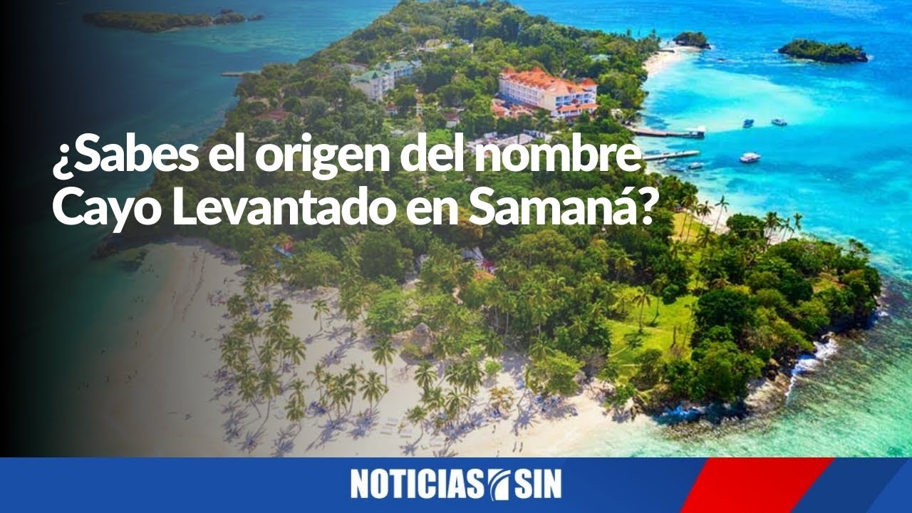 Bernardo: Origen del nombre de Cayo Levantado en Samaná