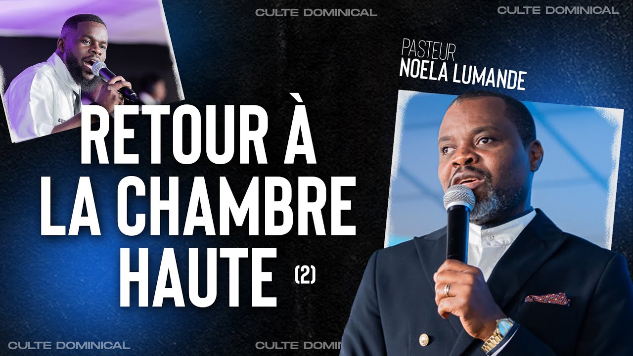 Retour à la chambre haute ! - Pasteur Noela LUMANDE