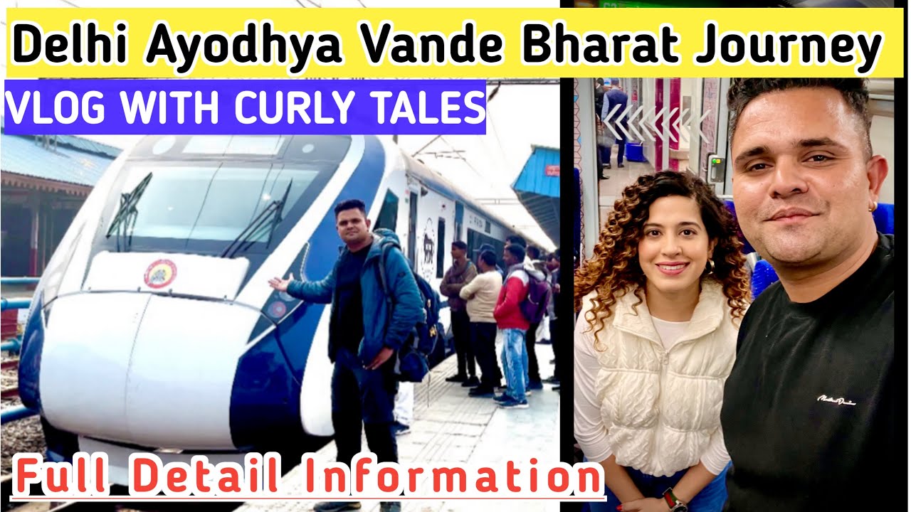 दिल्ली से अयोध्या पहली वंदेभारत Delhi Ayodhya Vande Bharat Journey with ​⁠@curlytalesdigital