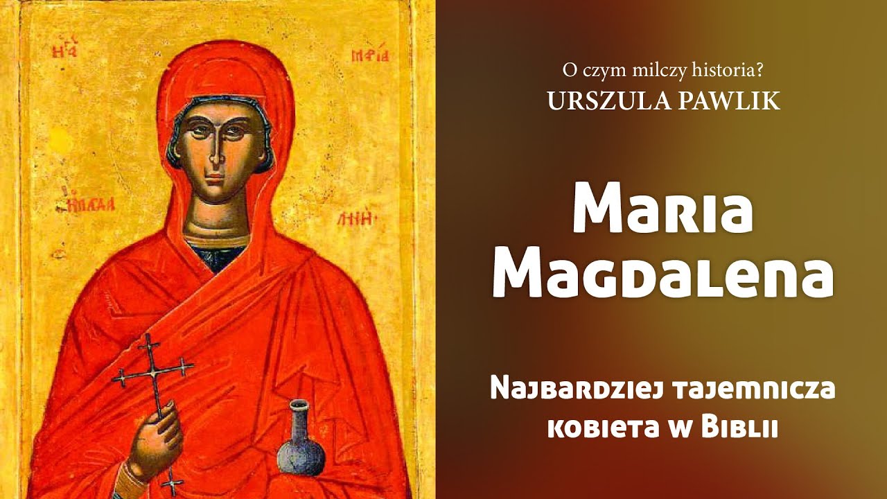 O czym milczy historia?Maria Magdalena- najbardziej tajemnicza kobieta w Biblii #ocmh Urszula Pawlik
