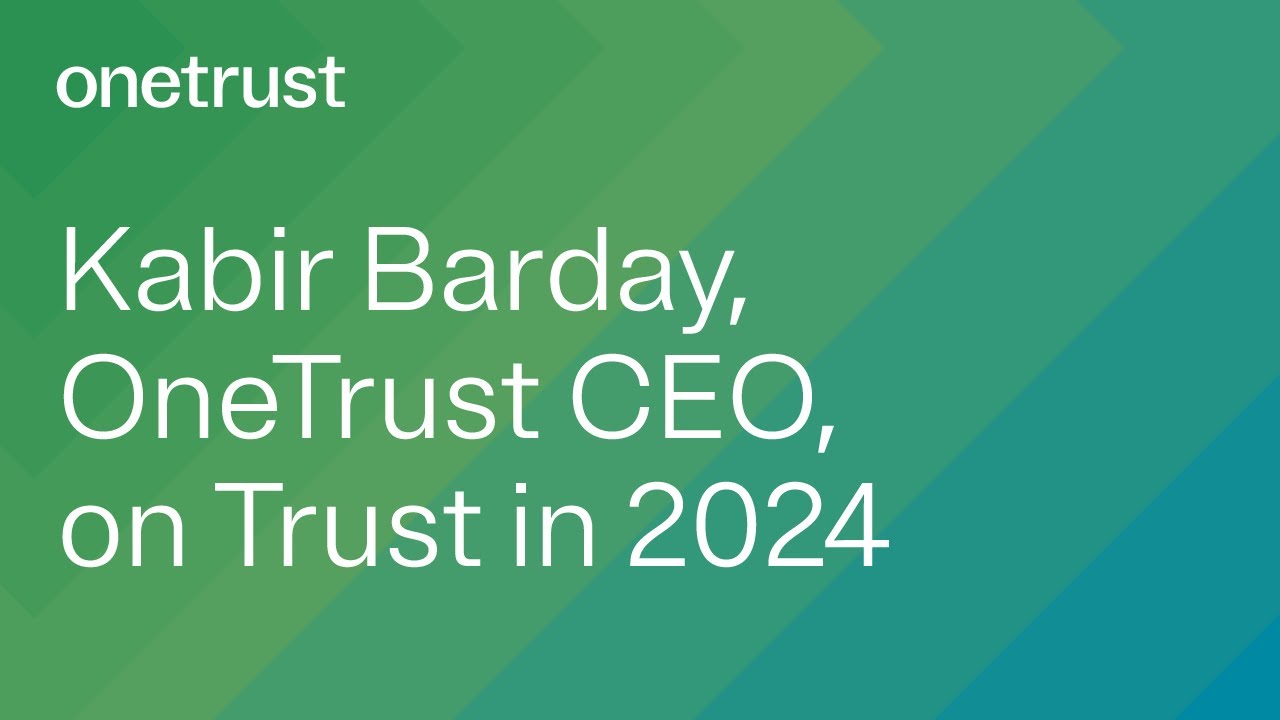 Kabir Barday, OneTrust CEO, on Trust in 2024