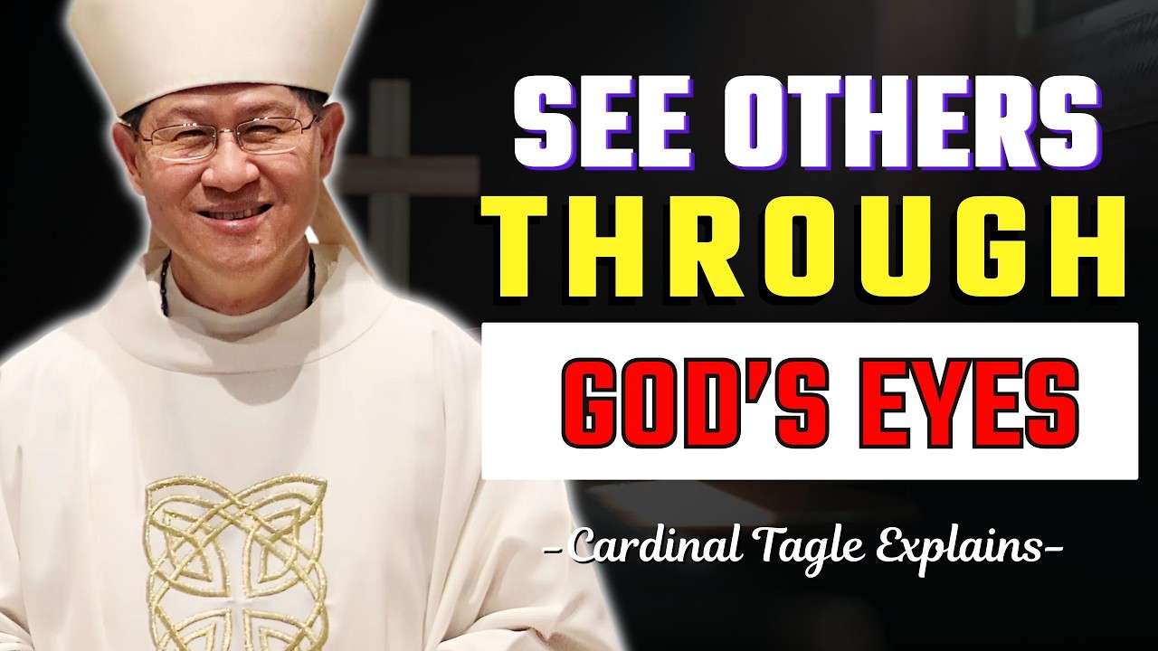 Love God, See Your Neighbor As He Does | Cardinal Tagle Explains