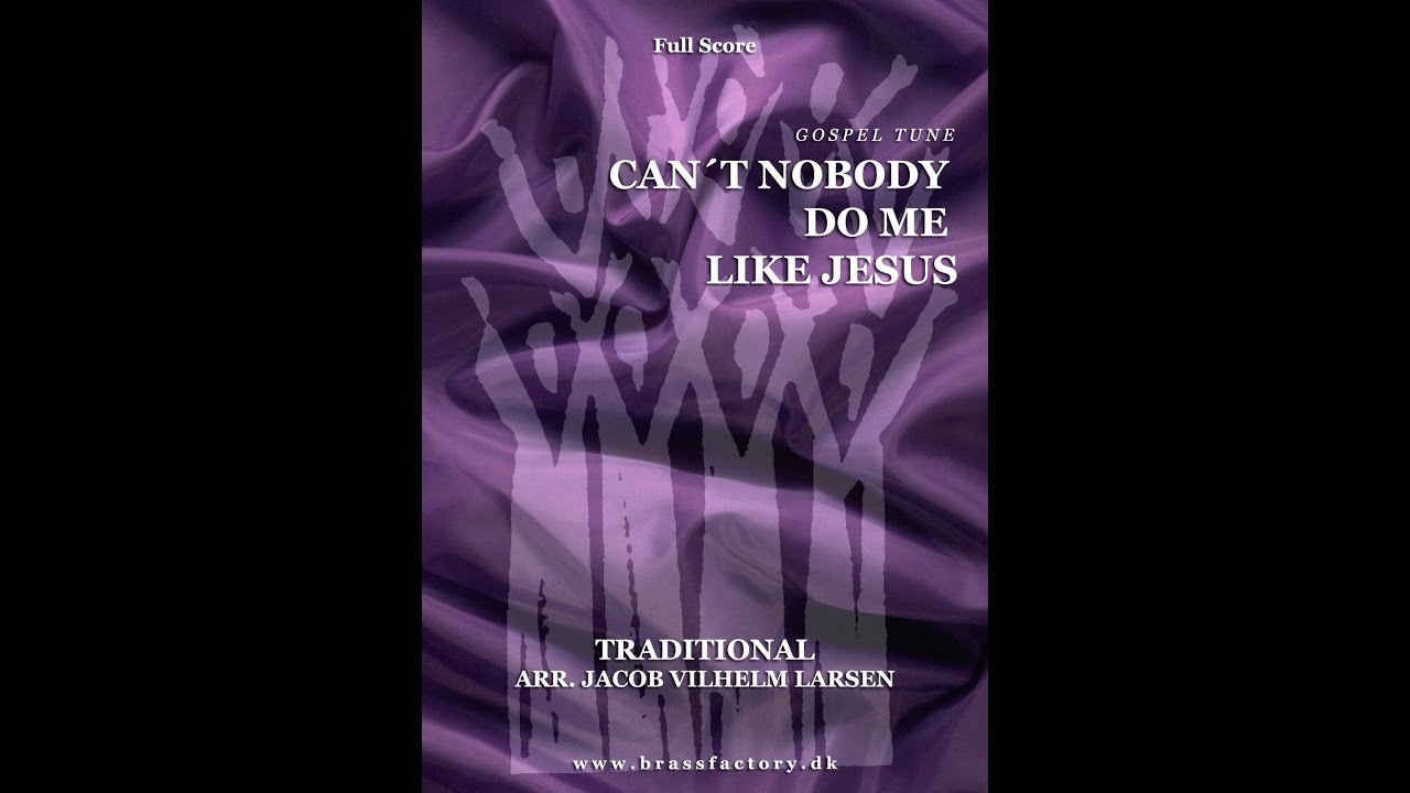 Can´t Nobody Do Me Like Jesus (Trad, arr. Jacob Vilhelm Larsen) Stavanger Brass Band
