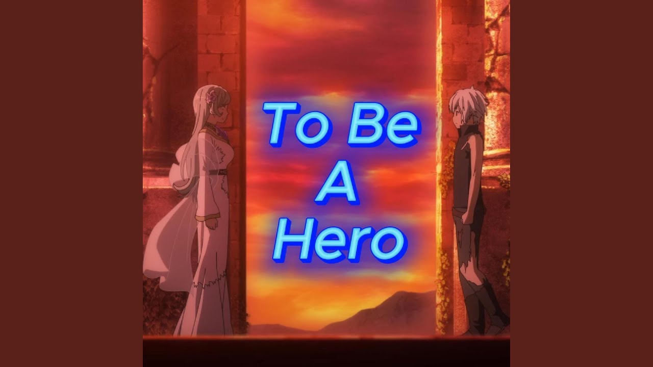 To Be A Hero