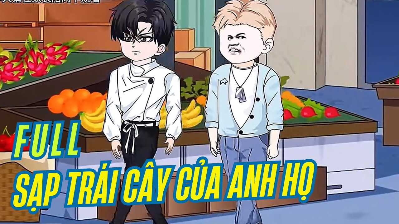 FULL Có Kết | SẠP TRÁI CÂY CỦA ANH HỌ | GÂU GÂU VIETSUB #hoathinhtrungquoc #hoathinh2d