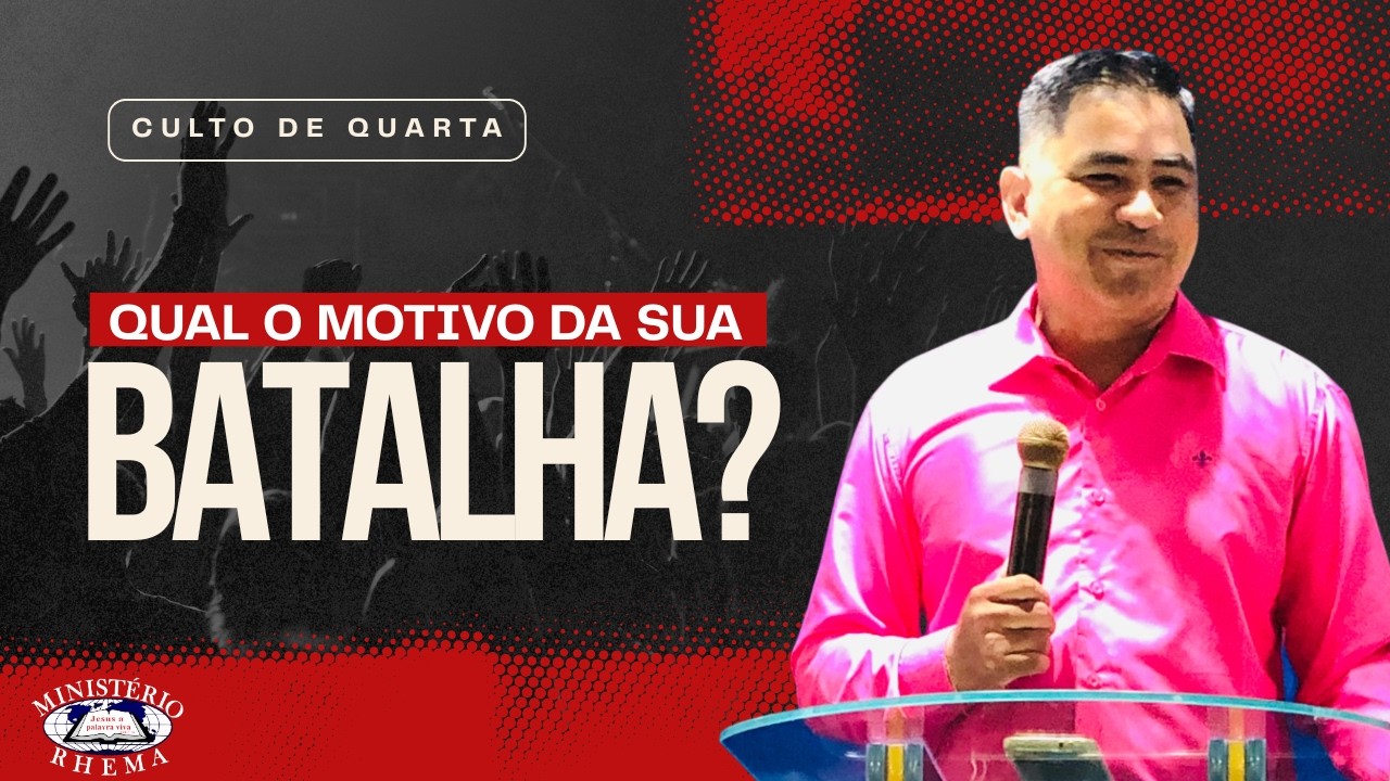 Qual o Motivo da Sua Batalha? - Culto de Quarta