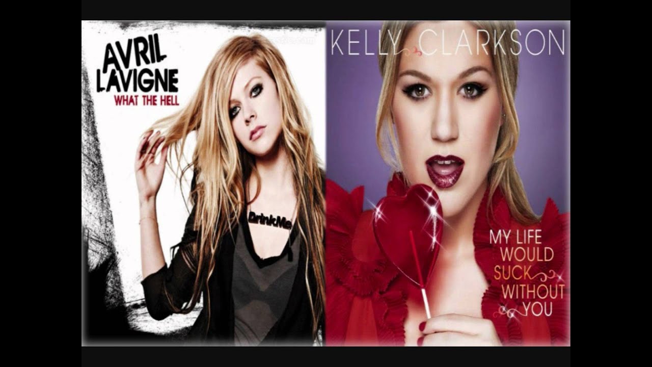 Mash-up Avril Lavigne vs Kelly Clarkson - What If My Life Would Suck Without You ?