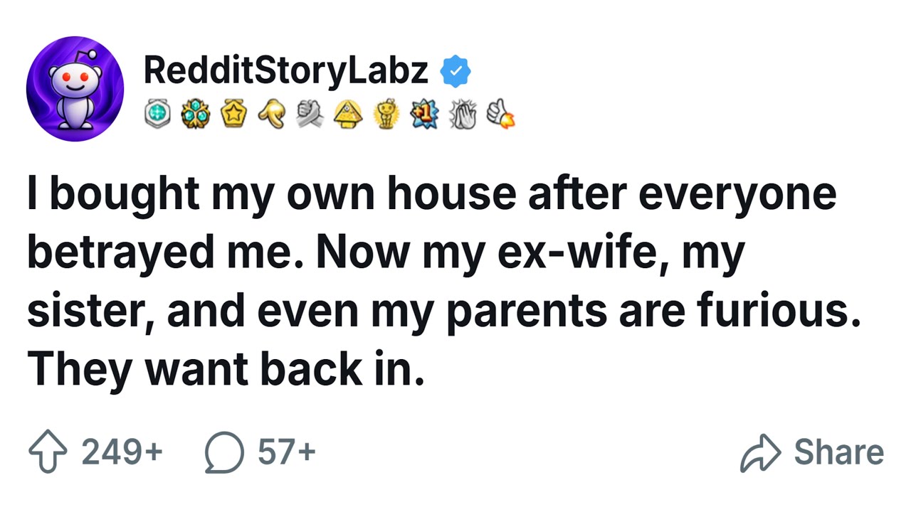 My sister, ex-wife, and parents betrayed me. I rebuilt alone, bought my house and locked them out