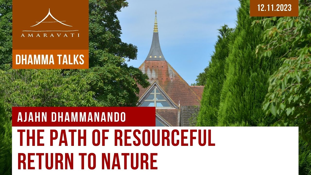 The Path of Resourceful Return to Nature | Ajahn Dhammanando | 12.11.2023