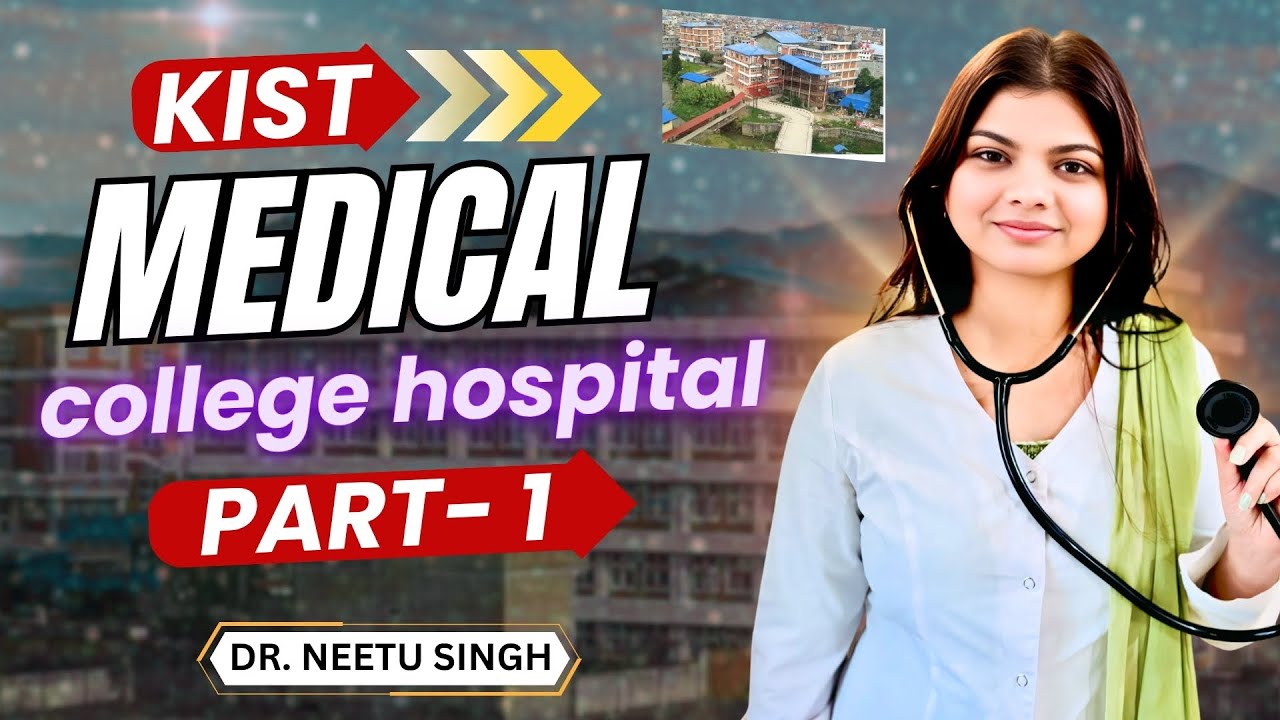 🎥 MBBS in Nepal | Full Inside Tour of KIST Medical College Hospital 🔍 | Dr. Neetu Singh