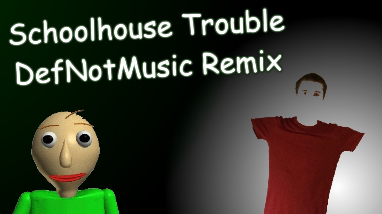 DefNotMusic [Remix] - Schoolhouse Trouble (Baldi's Basics: Classic Remastered)