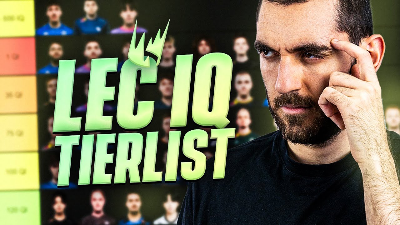 LEC IQ TIERLIST : Qui est le plus c*n ? (full honnête)