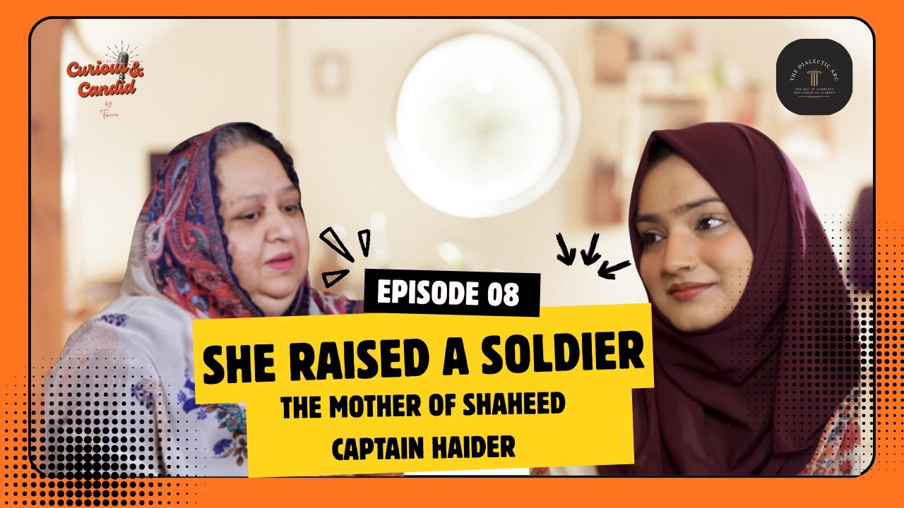 Shaheed Captain Syed Haider Abbas's Mother Speaks | Life, Sacrifice & Faith | Curious & Candid