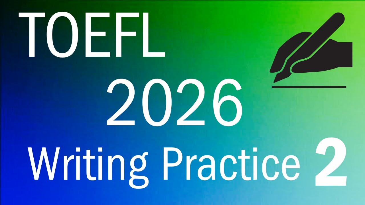 TOEFL 2026 Writing Practice 2