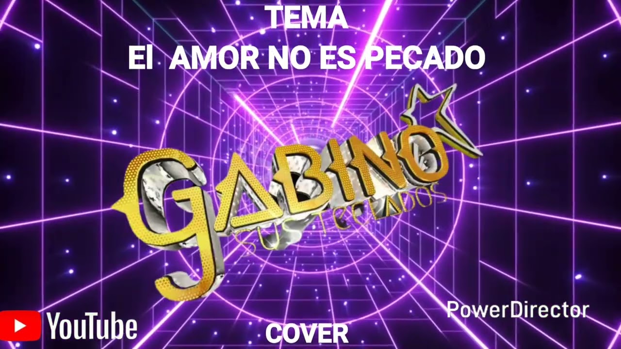 TEMA .EL AMOR  NOS ES PECADO . COVER .interpretado por GABINO y sus teclados  