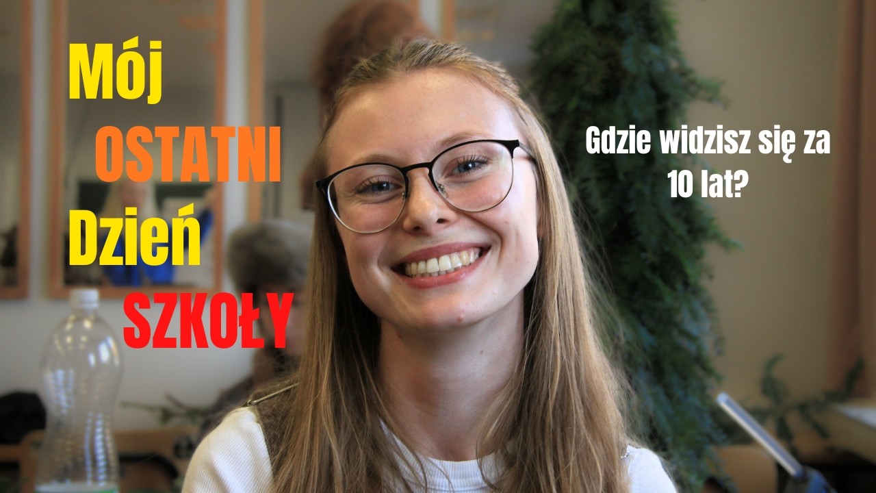 Mój OSTATNI DZIEŃ szkoły...