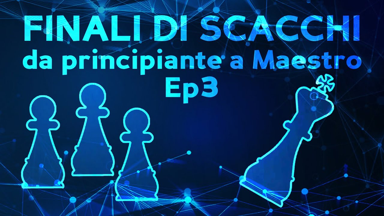Finali di Scacchi- Da principiante a Maestro #3