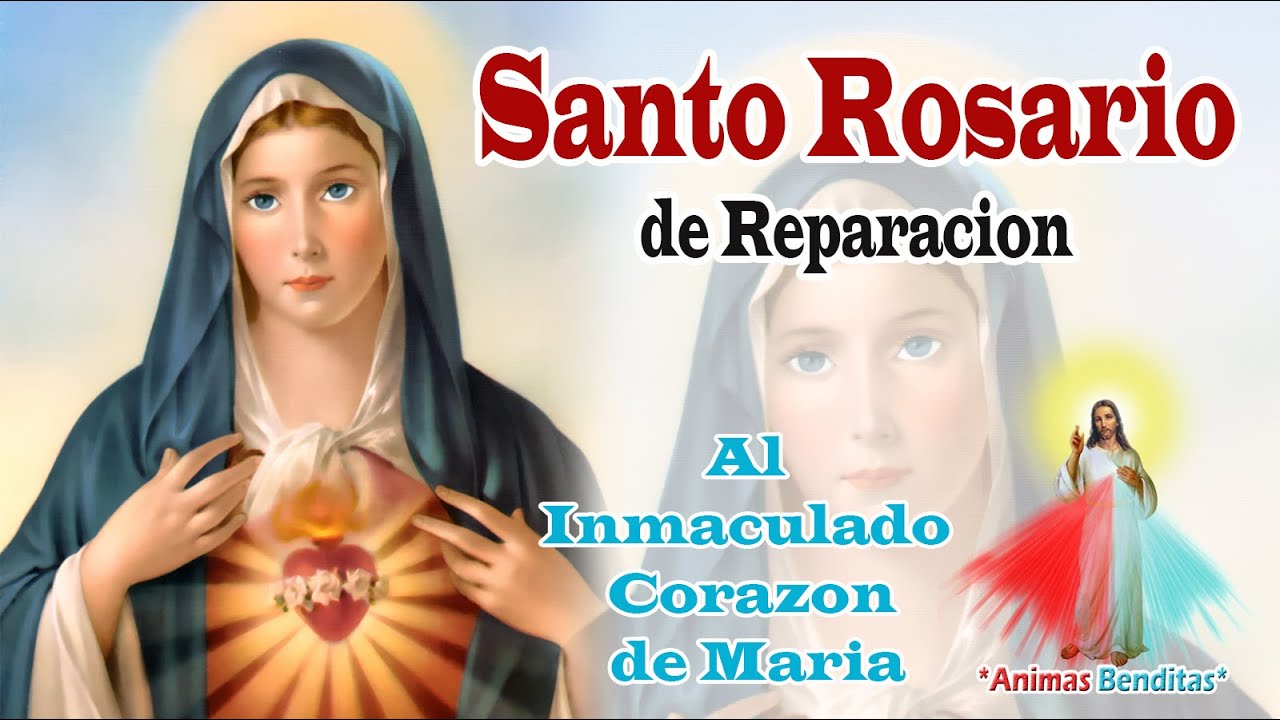 SANTO ROSARIO DE REPARACION AL INMACULADO CORAZON DE MARIA