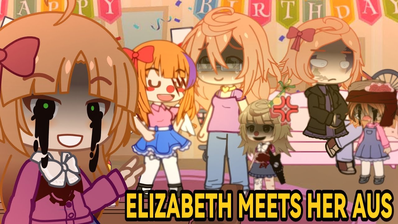 [REMAKE] ELIZABETH MEETS HER AUS | FNaF gacha | My AU 