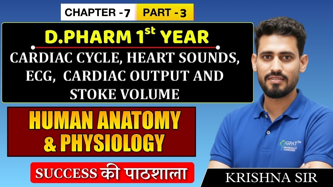 D.Pharm 1st Year | Human Anatomy & Physiology: Cardiac Cycle, ECG, Cardiac Output & Stroke | C 7, P3