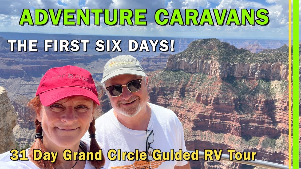 31 DAY ADVENTURE CARAVANS GRAND CIRCLE WESTERN NATIONAL PARKS GUIDED RV TOUR | DAYS 1 THRU 6 | EP239