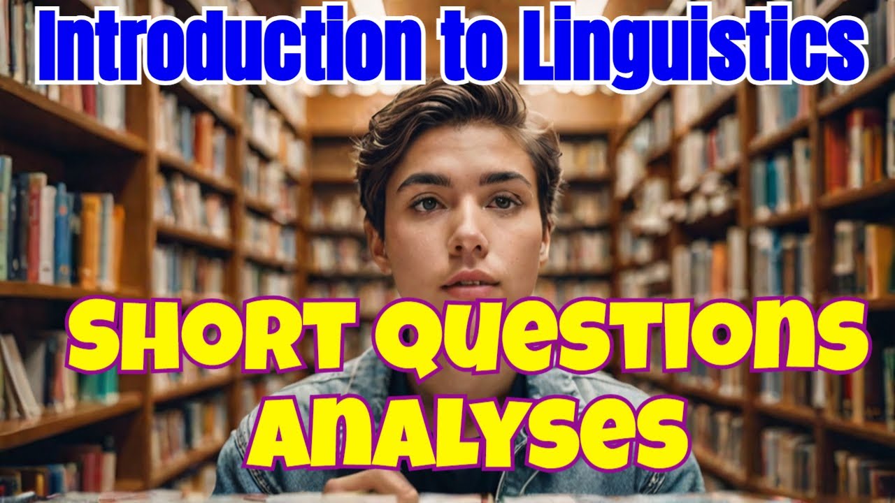 Short Questions Analyses | Introduction to Linguistics | 3rd Year | Final discussion