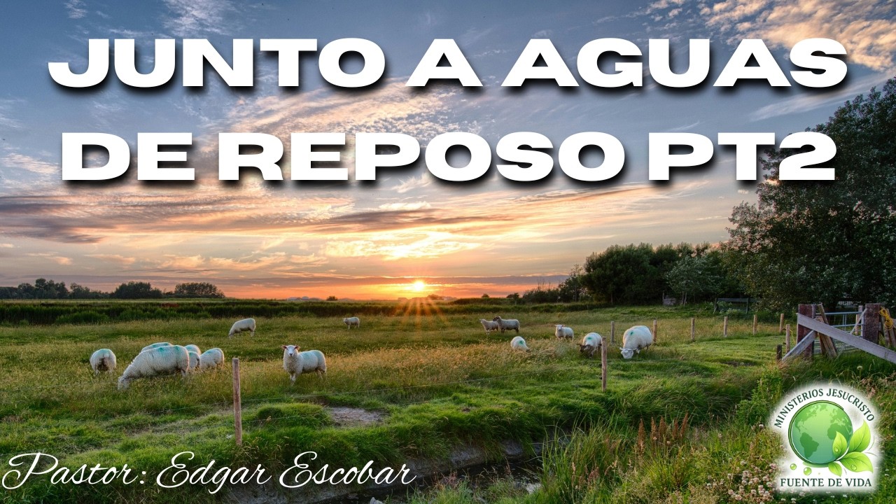 Junto a Aguas de Reposo Pt 2 Feb 15, 26