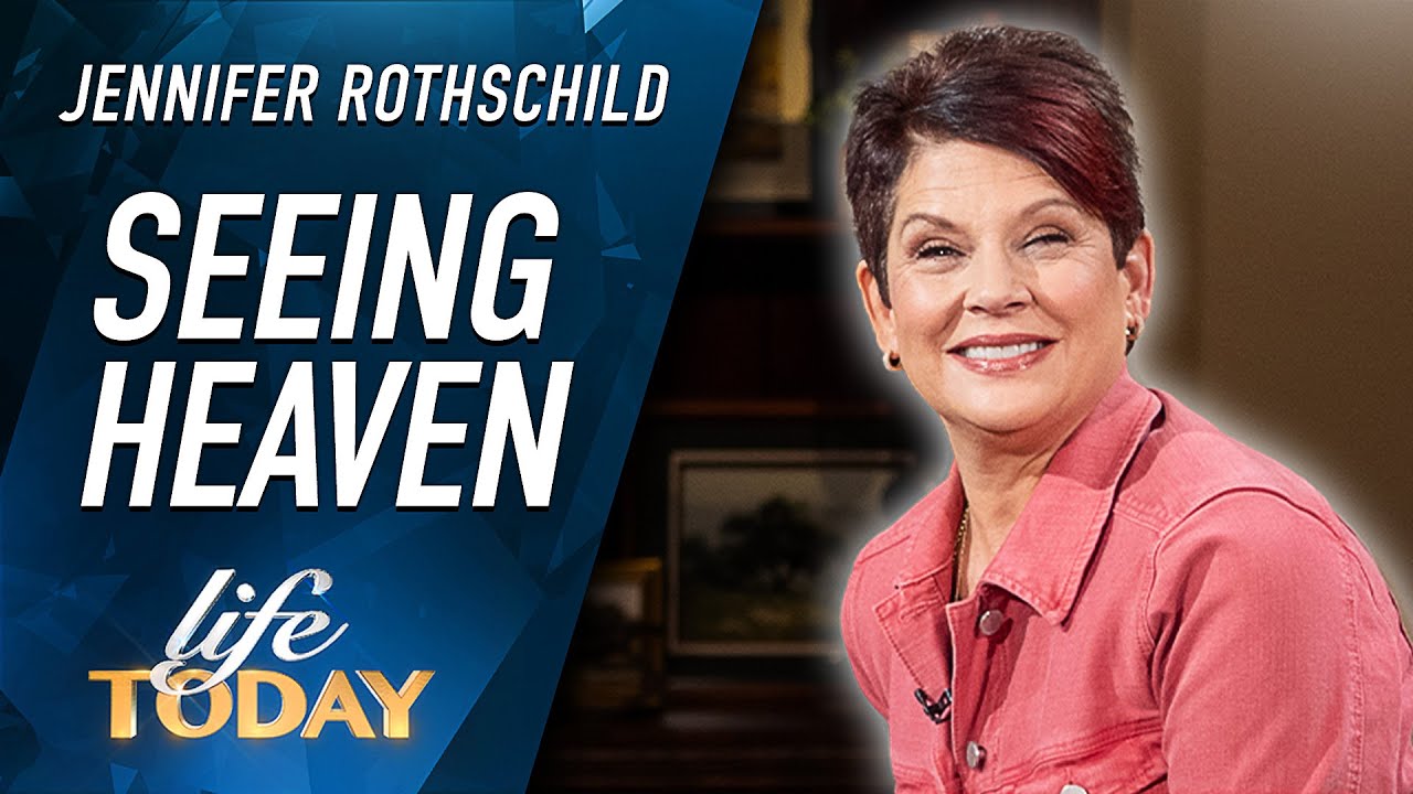 Jennifer Rothschild: Seeing Heaven (LIFE Today)