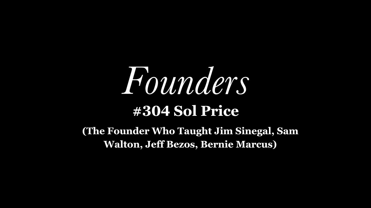 Sol Price: The Founder Who Taught Jim Sinegal, Sam Walton, Jeff Bezos, and Bernie Marcus