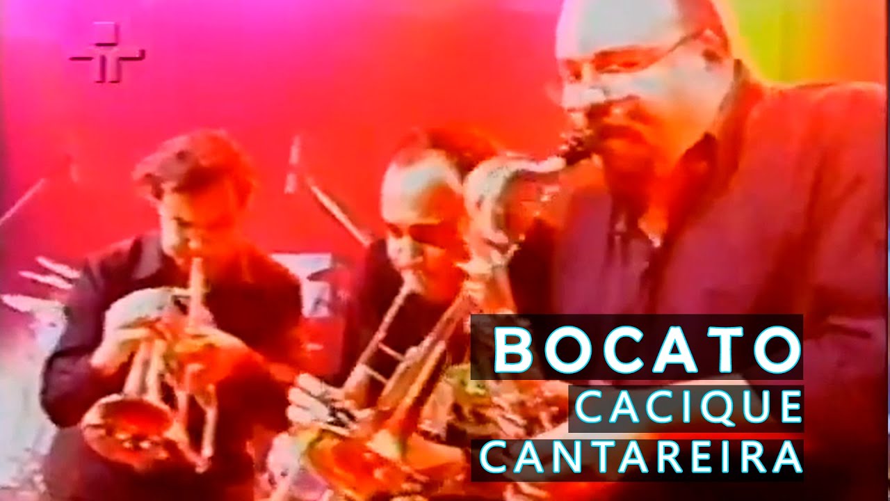 BOCATO - CACIQUE CANTAREIRA (Especial BOCATO)