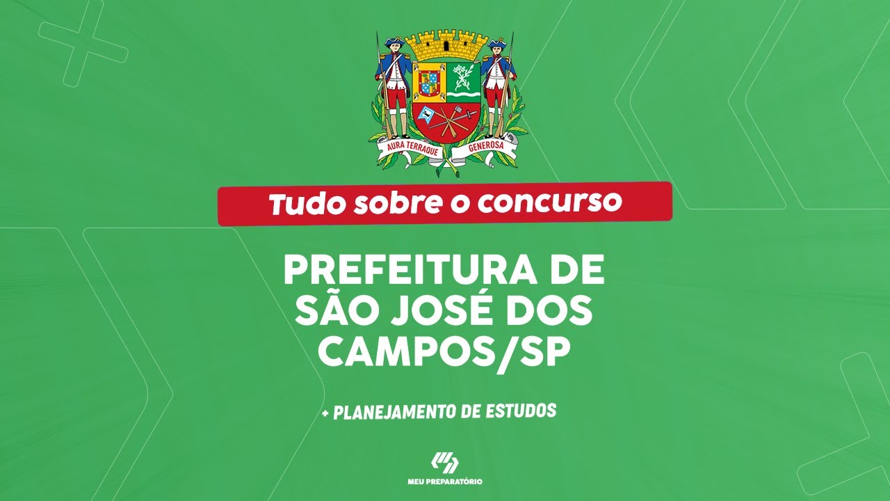 CONCURSO PREFEITURA DE SÃO JOSÉ DOS CAMPOS/SP + PLANEJAMENTO DE ESTUDOS