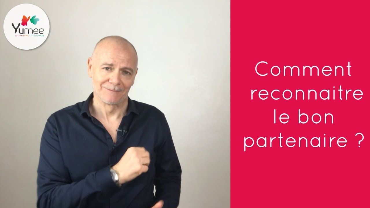 Comment reconnaitre le bon partenaire ?