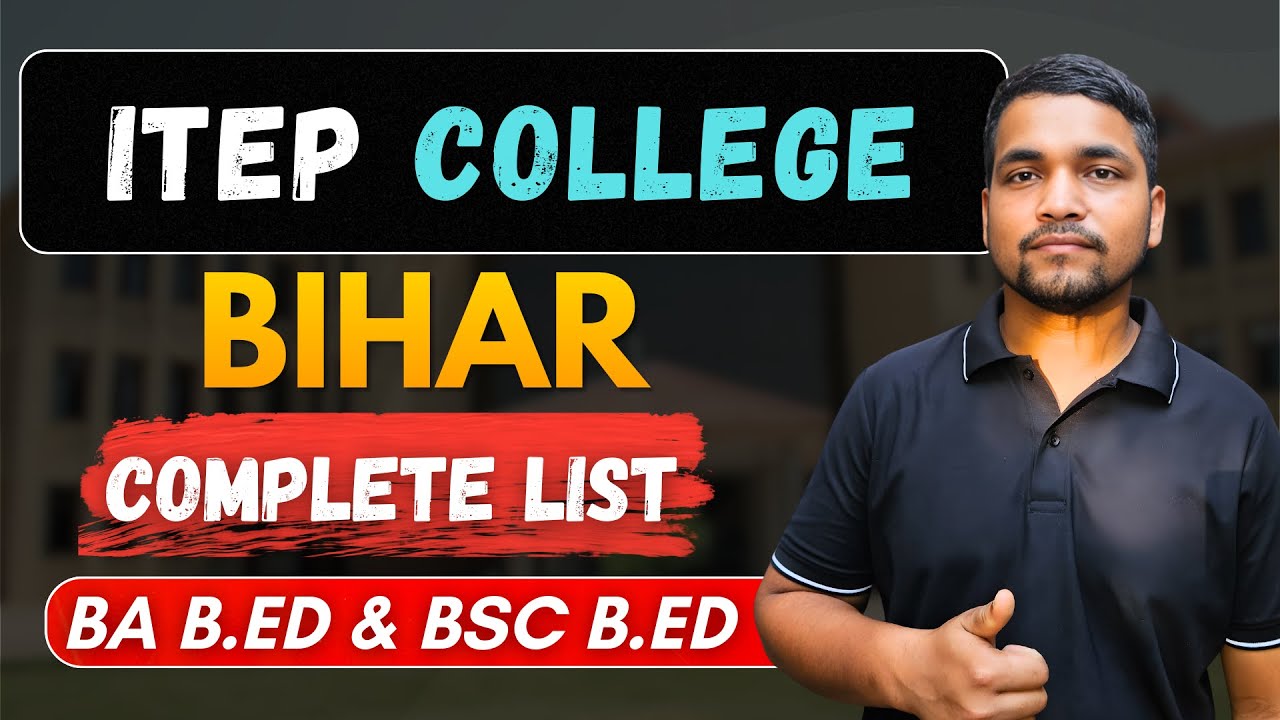 Bihar ITEP College List 2026 | BA B.Ed. and BSC B.Ed. Colleges In Bihar | CUSB