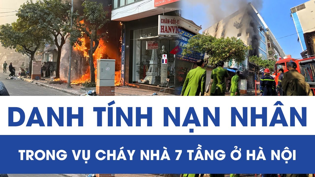 Danh tính 2 nạn nhân xấu số trong vụ cháy nhà 7 tầng tại Hà Nội, đám cháy xuất phát từ đâu?