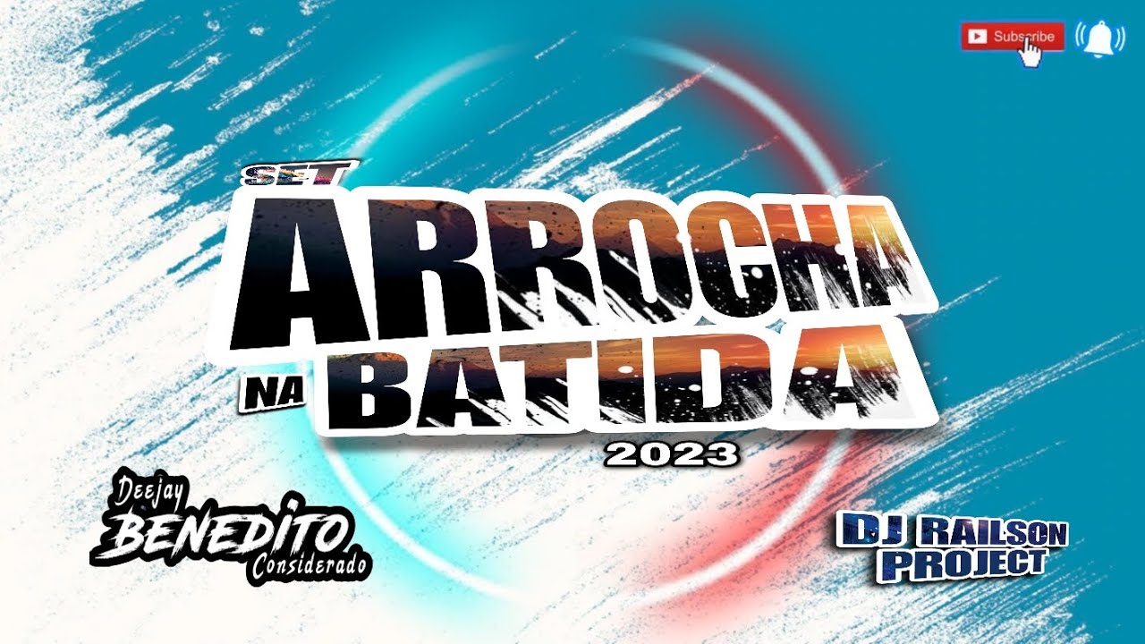 SET ARROCHA NA BATIDA💔 2023 😥(Só AsTop Do Momento)🥰 DJ BENEDITO CONSIDERADO Feat DJ RAILSON PROJECT