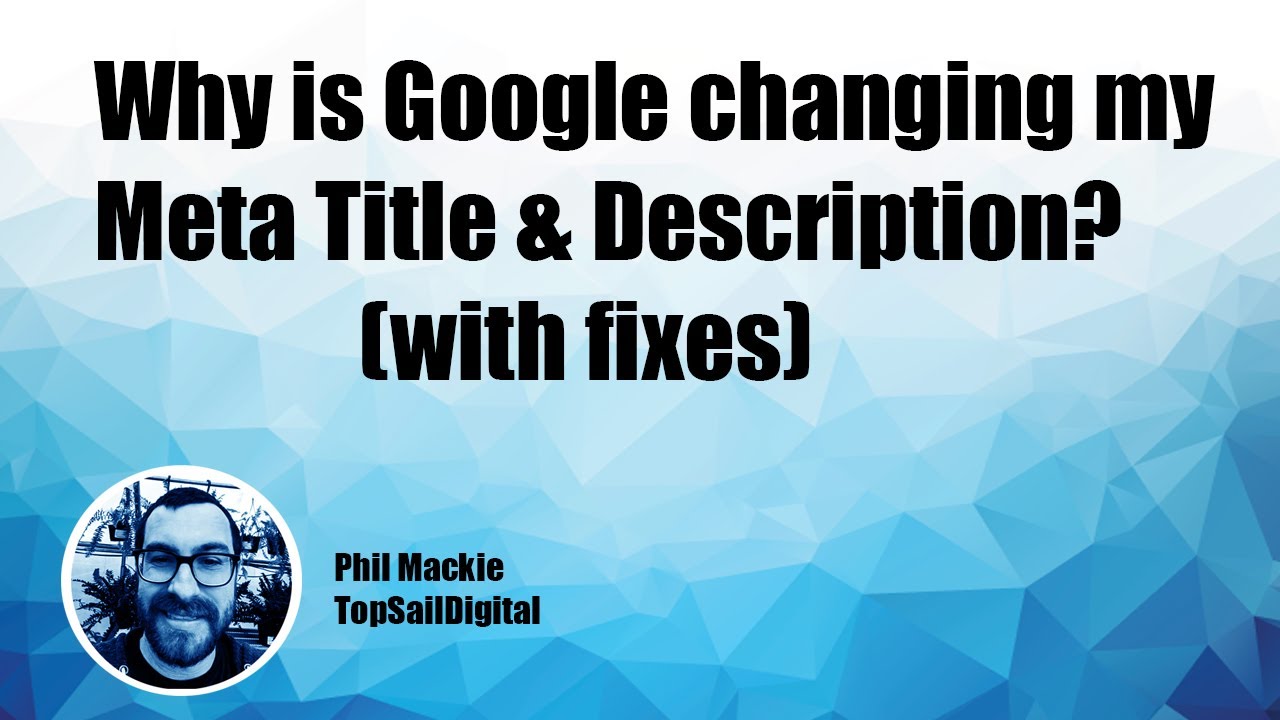 Why is Google changing my meta titles and descriptions?